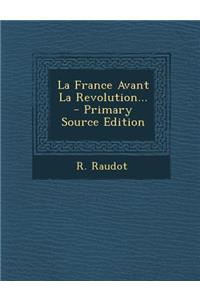 La France Avant La Revolution...