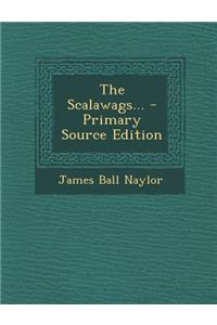 The Scalawags... - Primary Source Edition