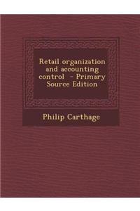Retail Organization and Accounting Control - Primary Source Edition