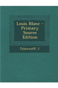 Louis Blanc - Primary Source Edition