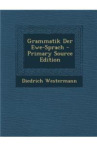 Grammatik Der Ewe-Sprach - Primary Source Edition