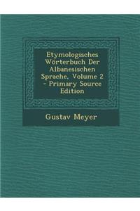 Etymologisches Worterbuch Der Albanesischen Sprache, Volume 2