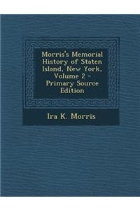 Morris's Memorial History of Staten Island, New York, Volume 2