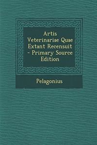 Artis Veterinariae Quae Extant Recensuit - Primary Source Edition