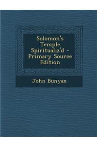 Solomon's Temple Spiritualiz'd - Primary Source Edition