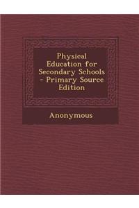 Physical Education for Secondary Schools - Primary Source Edition