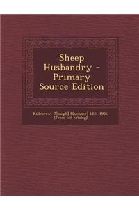 Sheep Husbandry - Primary Source Edition