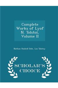 Complete Works of Lyof N. Tolstoï, Volume II - Scholar's Choice Edition