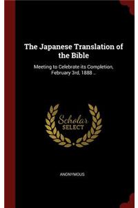 The Japanese Translation of the Bible: Meeting to Celebrate Its Completion, February 3rd, 1888 ..