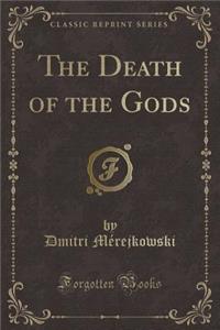 The Death of the Gods (Classic Reprint)
