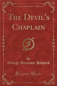 The Devil's Chaplain (Classic Reprint)