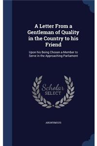 Letter From a Gentleman of Quality in the Country to his Friend