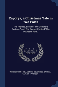 Zapolya, a Christmas Tale in two Parts