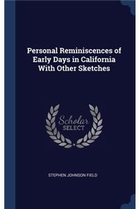 Personal Reminiscences of Early Days in California With Other Sketches