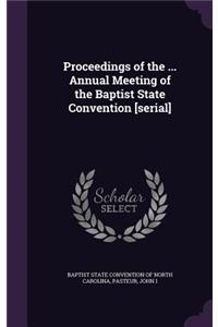 Proceedings of the ... Annual Meeting of the Baptist State Convention [serial]