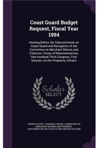 Coast Guard Budget Request, Fiscal Year 1994