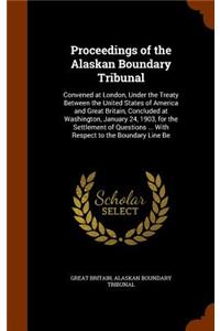Proceedings of the Alaskan Boundary Tribunal