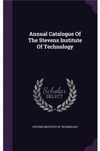 Annual Catalogue Of The Stevens Institute Of Technology