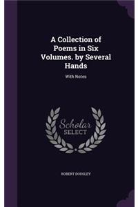 Collection of Poems in Six Volumes. by Several Hands