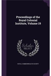 Proceedings of the Royal Colonial Institute, Volume 19