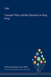 Transport Policy and Bus Operations in Hong Kong