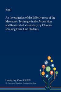 An Investigation of the Effectiveness of the Mnemonic Technique in the Acquisition and Retrieval of Vocabulary by Chinese-Speaking Form One Students