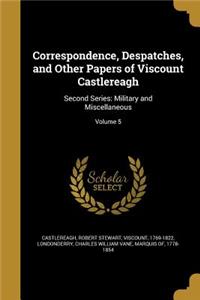 Correspondence, Despatches, and Other Papers of Viscount Castlereagh