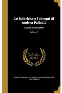 fabbriche e i disegni di Andrea Palladio
