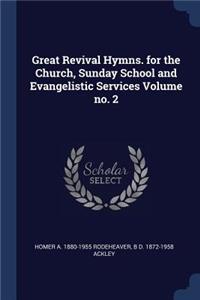 Great Revival Hymns. for the Church, Sunday School and Evangelistic Services Volume no. 2