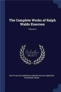 The Complete Works of Ralph Waldo Emerson; Volume 2