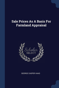 SALE PRICES AS A BASIS FOR FARMLAND APPR