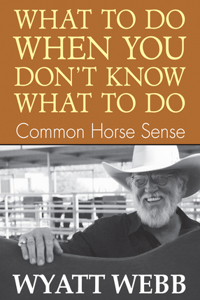 What to Do When You Don't Know What to Do: Common Horse Sense