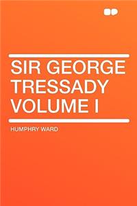 Sir George Tressady Volume I