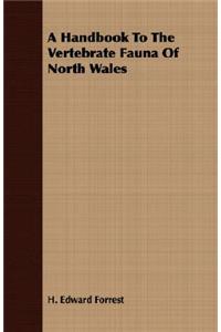 Handbook to the Vertebrate Fauna of North Wales