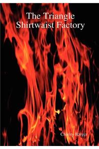 The Triangle Shirtwaist Factory