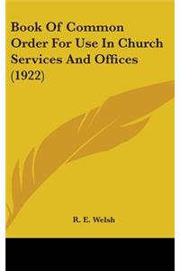 Book Of Common Order For Use In Church Services And Offices (1922)