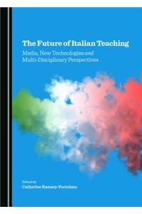 Future of Italian Teaching: Media, New Technologies and Multi-Disciplinary Perspectives