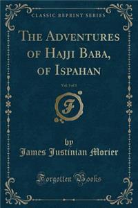 The Adventures of Hajji Baba, of Ispahan, Vol. 3 of 3 (Classic Reprint)