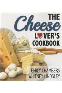 The Cheese Lover's Cookbook