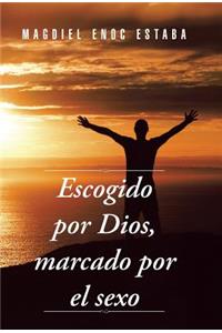 Escogido Por Dios, Marcado Por El Sexo