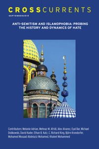 Crosscurrents: Anti-Semitism and Islamophobia--Probing the History and Dynamics of Hate