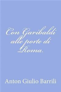 Con Garibaldi alle porte di Roma