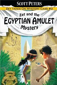 Zet and the Egyptian Amulet Mystery: Secret Agent Zet Series Book 2