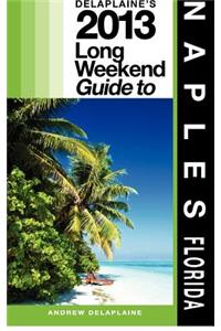 Delaplaine's 2013 Long Weekend Guide to Naples (Florida)