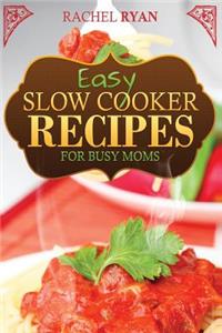 Easy Slow Cooker Recipes For Busy Moms