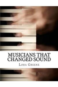 Musicians That Changed Sound