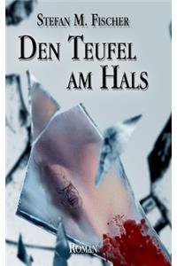 Den Teufel am Hals