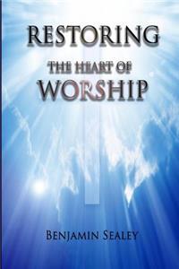 Restoring The Heart of Worship