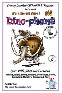 Dino - Phant - Over 200 Jokes + Cartoons - Animals, Aliens, Sports, Holidays, Occupations, School, Computers, Monsters, Dinosaurs & More- in BLACK and WHITE