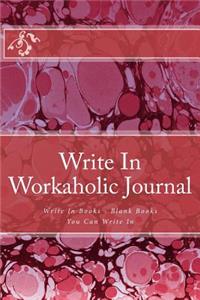 Write In Workaholic Journal